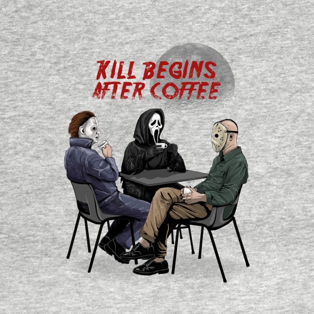 Kill begins after coffee by pujartwork